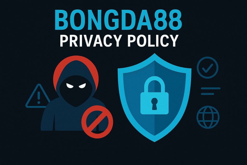 Chính Sách Bảo Mật Bong88 | Bảo Vệ Người Dùng Toàn Diện 24/7 Chính Sách Bảo Mật Bong88 | Bảo Vệ Người Dùng Toàn Diện 24/7